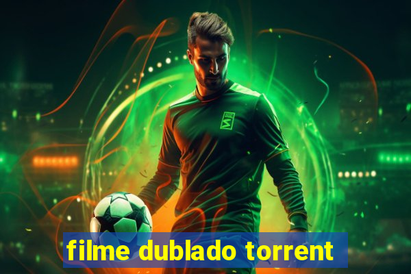 filme dublado torrent